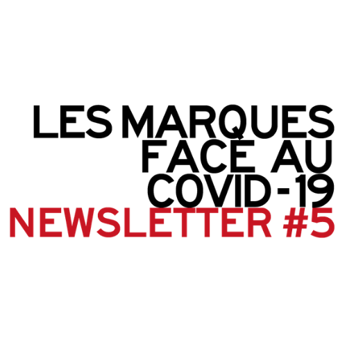 LES MARQUES FACE AU COVID-19 #5