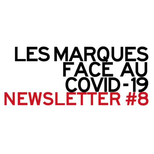 LES MARQUES FACE AU COVID-19 #8
