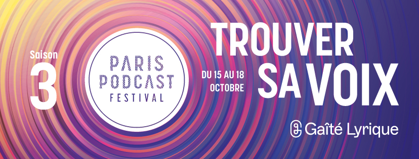 Paris Podcast Festival saison 3, c’est parti ! 