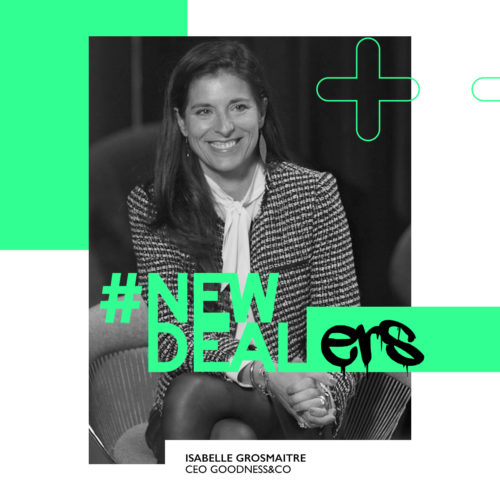 Le #NewDeal vu par Isabelle Grosmaitre – CEO Goodness&co